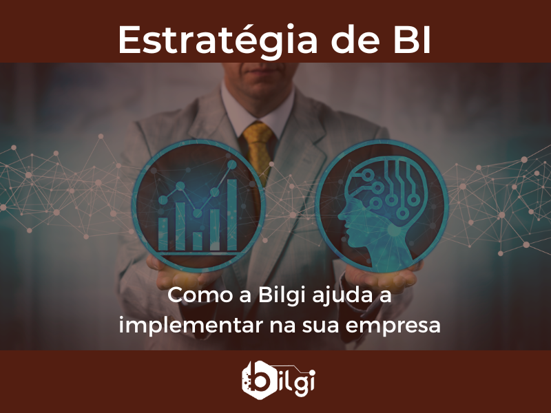 Implemente uma estratégia de Business Intelligence bem-sucedida com a Bilgi